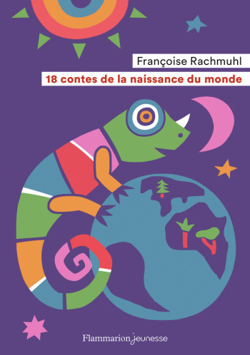 18 CONTES DE LA NAISSANCE DU MONDE - RACHMUHL FRANCOISE - FLAM JEUNESSE