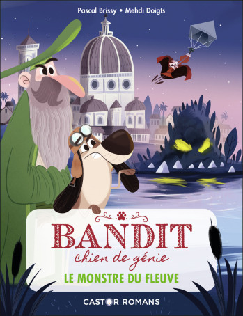 BANDIT, CHIEN DE GENIE - T01 - LE MONSTRE DU FLEUVE - BRISSY/DOIGTS - PERE CASTOR