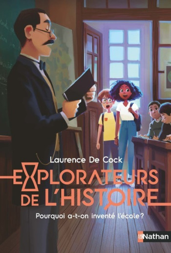 EXPLORATEURS DE L'HISTOIRE : POURQUOI A-T-ON INVENTE L'ECOLE ? - VOL02 - COCK/CORCIA - NATHAN