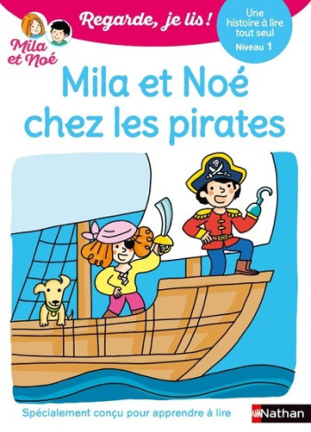 REGARDE JE LIS ! UNE HISTOIRE A LIRE TOUT SEUL - MILA ET NOE CHEZ LES PIRATES NIV1 - BATTUT/DESFORGES - NATHAN