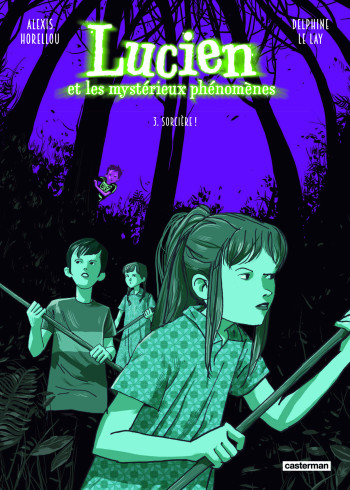 LUCIEN ET LES MYSTERIEUX PHENOMENES - VOL03 - SORCIERE ! - NOUVELLE EDITION - LE LAY/HORELLOU - CASTERMAN