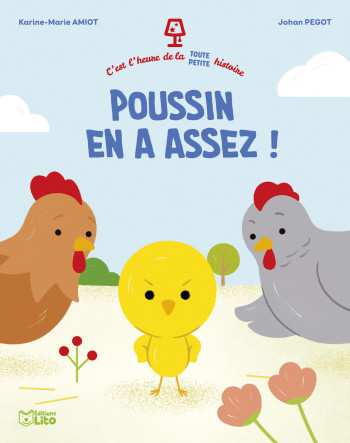 C'EST L'HEURE DE LA TOUTE PETITE HISTOIRE - POUSSIN EN A ASSEZ ! - AMIOT KARINE-MARIE - LITO