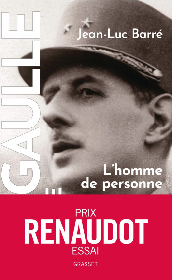 DE GAULLE, UNE VIE - L'HOMME DE PERSONNE, 1890, 1944, TOME 1 - BARRE JEAN-LUC - GRASSET DE GAULLE, UNE VIE - L'HOMME DE PERSONNE, 1890, 1944, TOME 1 - BARRE JEAN-LUC - GRASSET