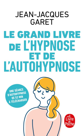 LE GRAND LIVRE DE L'HYPNOSE ET DE L'AUTO-HYPNOSE - GARET JEAN-JACQUES - LGF