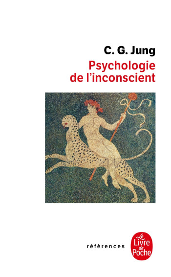 PSYCHOLOGIE DE L'INCONSCIENT - JUNG CARL GUSTAV - LGF