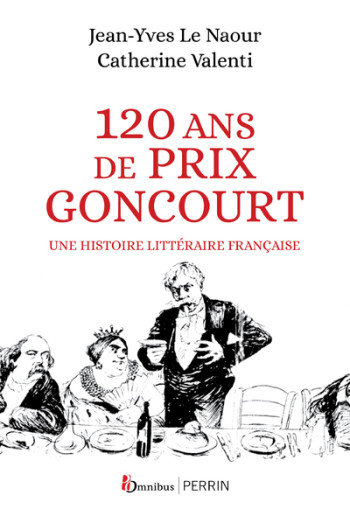 120 ANS DE PRIX GONCOURT - UNE HISTOIRE LITTÉRAIRE FRANÇAISE - VALENTI CATHERINE - OMNIBUS