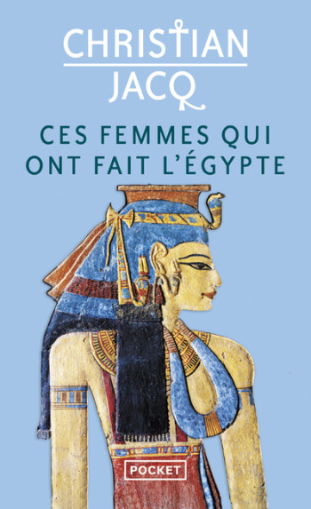 CES FEMMES QUI ONT FAIT L'EGYPTE - JACQ CHRISTIAN - POCKET