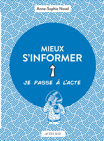 MIEUX S'INFORMER - NOVEL/BIGAN - ACTES SUD