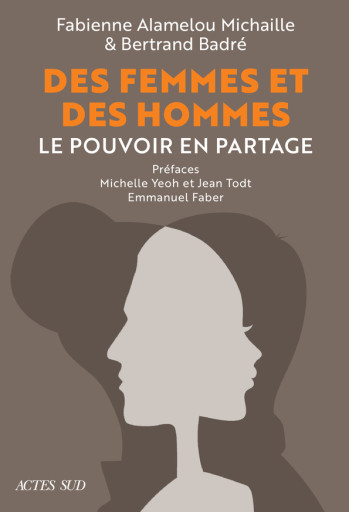 DES FEMMES ET DES HOMMES. LE POUVOIR EN PARTAGE - MICHAILLE/BADRE/TODT - ACTES SUD