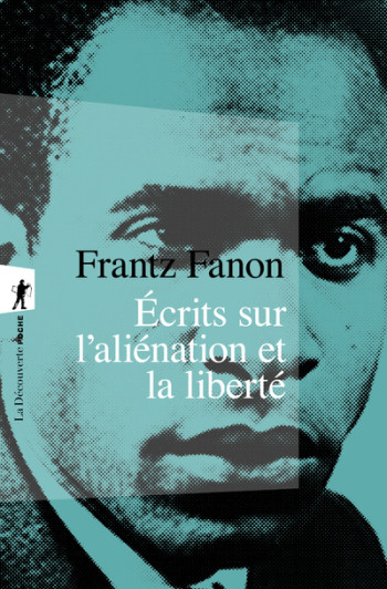 ECRITS SUR L'ALIENATION ET LA LIBERTE - FANON FRANTZ - LA DECOUVERTE