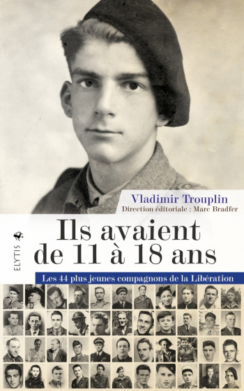 ILS AVAIENT DE 11 A 18 ANS - LES 44 PLUS JEUNES COMPAGNONS D - TROUPLIN VLADIMIR - ELYTIS