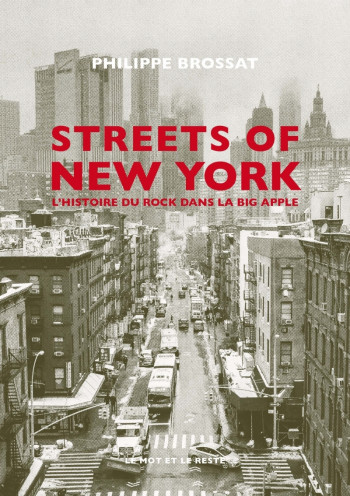 STREETS OF NEW YORK - L'HISTOIRE DU ROCK DANS LA BIG APPLE - BROSSAT PHILIPPE - MOT ET LE RESTE