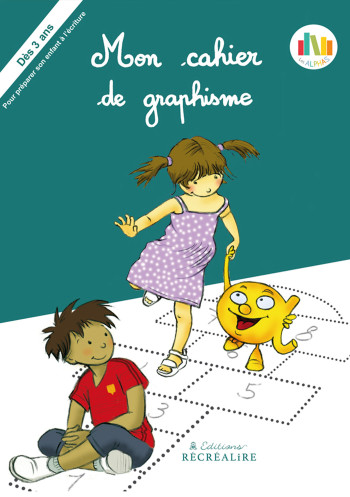 MON CAHIER DE GRAPHISME  LES ALPHAS - POUR PREPARER SON ENFANT A L'ECRITURE - COALMAN/PALOMINO - RECREALIRE