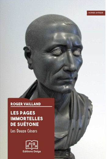 LES PAGES IMMORTELLES DE SUETONE - ROGER VAILLAND - DELGA