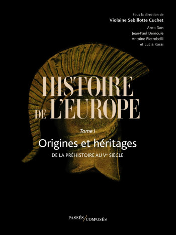 HISTOIRE DE L'EUROPE VOL. 1 - SEBILLOTTE CUCHET VIOLAINE - PASSES COMPOSES