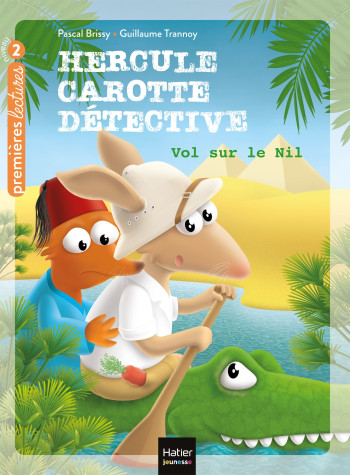 HERCULE CAROTTE, DETECTIVE - T04 - HERCULE CAROTTE - VOL SUR LE NIL CP/CE1 6/7 ANS - BRISSY/TRANNOY - HATIER JEUNESSE