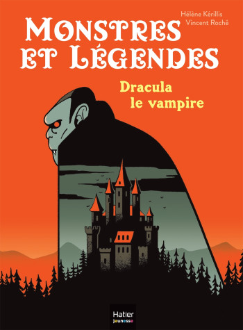 MONSTRES ET LÉGENDES - DRACULA LE VAMPIRE - CE1/CE2 8/9 ANS - KERILLIS HELENE - HATIER JEUNESSE