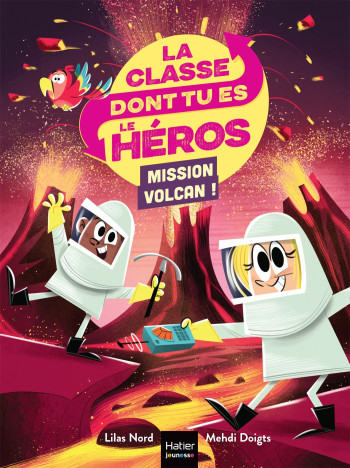 LA CLASSE DONT TU ES LE HEROS - T05 - LA CLASSE DONT TU ES LE HEROS - MISSION VOLCAN ! CP/CE1 6/7 AN - NORD/DOIGTS - HATIER JEUNESSE