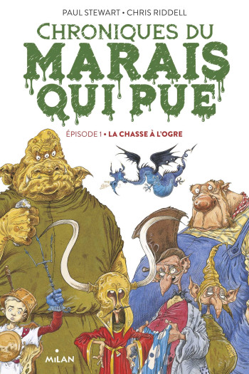 CHRONIQUES DU MARAIS QUI PUE, TOME 01 - LA CHASSE A L'OGRE - STEWART/RIDDELL - MILAN