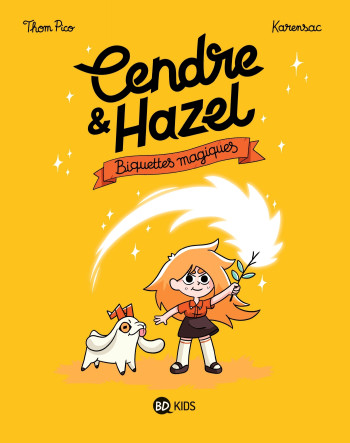 CENDRE ET HAZEL, TOME 02 - BIQUETTES MAGIQUES - KARENSAC/THOM PICO - BAYARD JEUNESSE