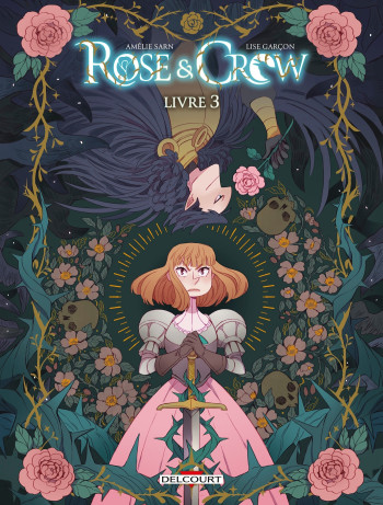 ROSE AND CROW T03 - AMELIE SARN/GARCON - DELCOURT