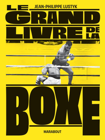 LE GRAND LIVRE DE LA BOXE - LUSTYK JEAN-PHILIPPE - MARABOUT