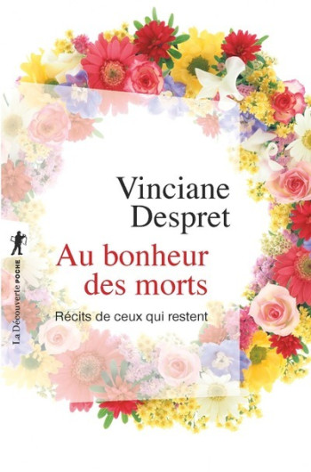 AU BONHEUR DES MORTS - RECITS DE CEUX QUI RESTENT - DESPRET VINCIANE - LA DECOUVERTE