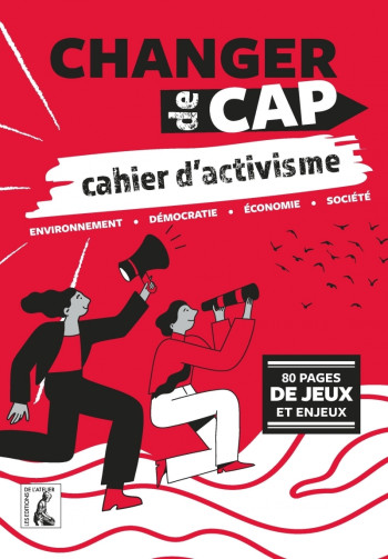 CHANGER DE CAP, CAHIER D'ACTIVISME - D'AUTRES CHOIX, UN AUTR - COLLECTIF - ATELIER