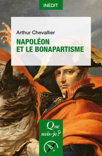 NAPOLEON ET LE BONAPARTISME - CHEVALLIER ARTHUR - QUE SAIS JE NAPOLEON ET LE BONAPARTISME - CHEVALLIER ARTHUR - QUE SAIS JE