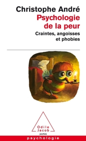 PSYCHOLOGIE DE LA PEUR - CRAINTES, ANGOISSES ET PHOBIES - ANDRE CHRISTOPHE - JACOB