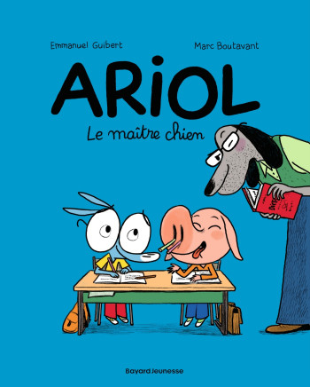 ARIOL, TOME 07 - LE MAITRE CHIEN - GUIBERT/BOUTAVANT - BAYARD JEUNESSE