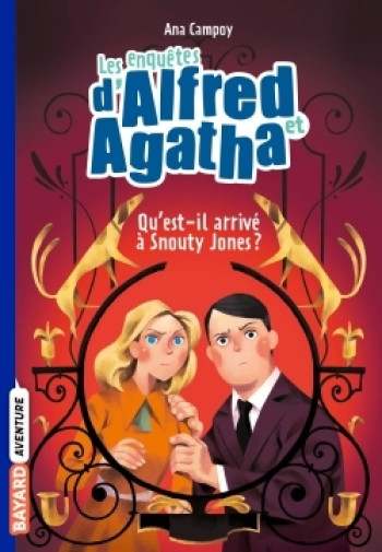 LES ENQUETES D'ALFRED ET AGATHA POCHE, TOME 02 - QU'EST-IL ARRIVE A SNOUTY JONES ? - CAMPOY ANA - BAYARD JEUNESSE