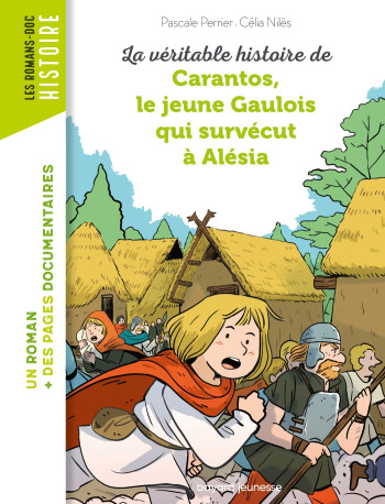 LA VÉRITABLE HISTOIRE DE CARANTOS, LE JEUNE GAULOIS QUI SURVÉCUT À ALÉSIA - PERRIER PASCALE - BAYARD JEUNESSE