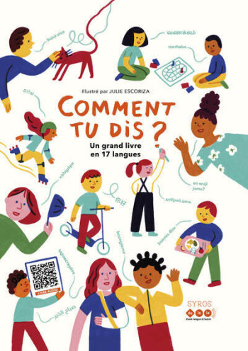 COMMENT TU DIS ? UN GRAND LIVRE EN 17 LANGUES - DULALA/ESCORIZA - SYROS JEUNESSE