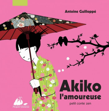 AKIKO L'AMOUREUSE - GUILLOPPE ANTOINE - PICQUIER