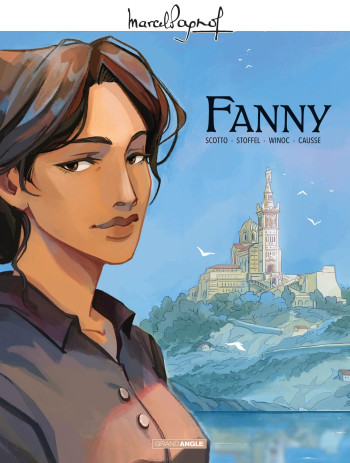 M. PAGNOL EN BD : FANNY 1 - HISTOIRE COMPLÈTE - WINOC/SCOTTO/CAUSSE - BAMBOO