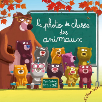 LA PHOTO DE CLASSE DES ANIMAUX - CARLAIN/LE GOFF - ELAN VERT