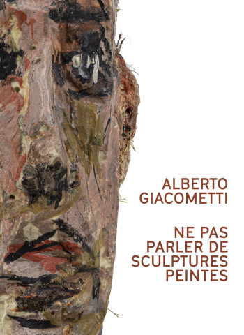 ALBERTO GIACOMETTI. NE PAS PARLER DE SCULPTURES PEINTES - COLLECTIF - FAGE