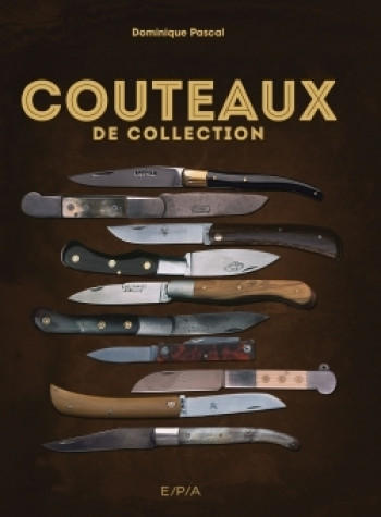 COUTEAUX DE COLLECTION - PASCAL DOMINIQUE - EPA