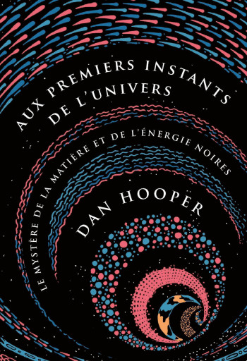 AUX PREMIERS INSTANTS DE L'UNIVERS - LE MYSTERE DE LA MATIERE ET DE L'ENERGIE NOIRES - HOOPER DAN - QUANTO