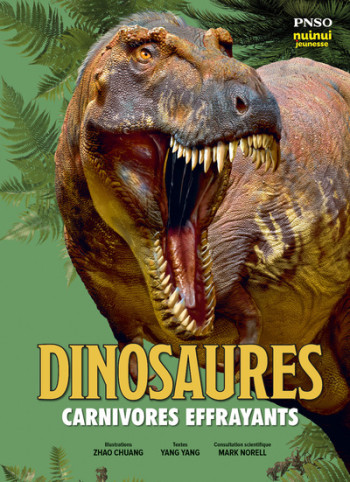 DINOSAURES - CARNIVORES EFFRAYANTS - CHUANG/YANG - NUINUI JEUNESSE