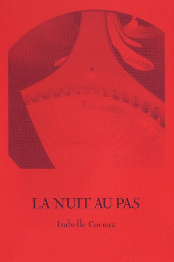 LA NUIT AU PAS - CORNAZ ISABELLE - LA BACONNIERE LA NUIT AU PAS - CORNAZ ISABELLE - LA BACONNIERE