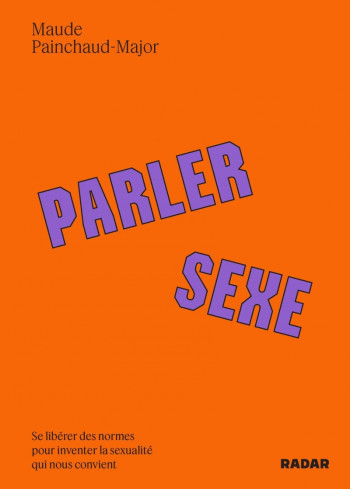 PARLER SEXE - SE LIBERER DES NORMES POUR INVENTER LA SEXUALI - PAINCHAUD-MAJOR M. - ECOSOCIETE