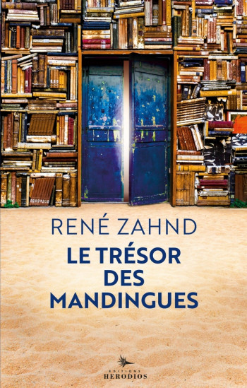 LE TRESOR DES MANDINGUES - ZAHND RENE - HERODIOS