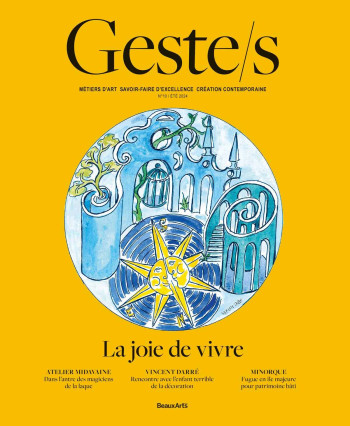 GESTE/S : LA JOIE DE VIVRE - METIERS DART, SAVOIR-FAIRE D'EXCELLENCE, CREATION CONTEMPORAINE - COLLECTIF - BEAUX ARTS ED