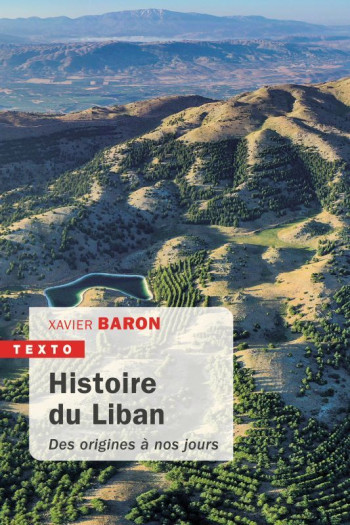 HISTOIRE DU LIBAN - DES ORIGINES A NOS JOURS - BARON XAVIER - TALLANDIER