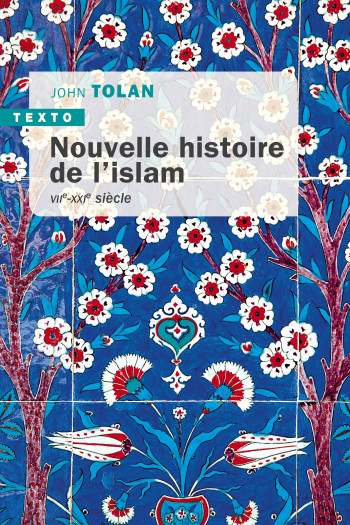 NOUVELLE HISTOIRE DE L'ISLAM - VIIE-XXIE SIECLE - TOLAN JOHN - TALLANDIER