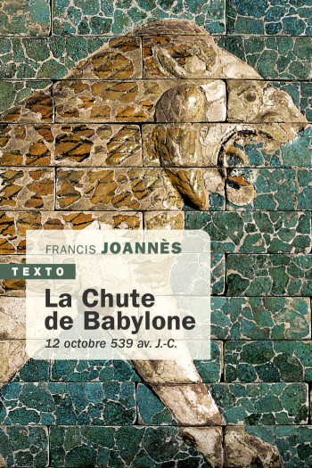 LA CHUTE DE BABYLONE - 12 OCTOBRE 539 AV. J.-C. - JOANNES FRANCIS - TALLANDIER