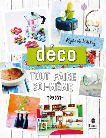 TOUT FAIRE SOI-MEME - DECO NED - VIDALING RAPHAELE - TANA