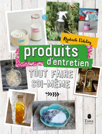 TOUT FAIRE SOI-MÊME : PRODUITS ENTRETIEN NED - VIDALING RAPHAELE - TANA